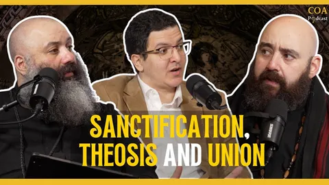 Sanctification, Theosis, and Union: What Does the Church Teach?