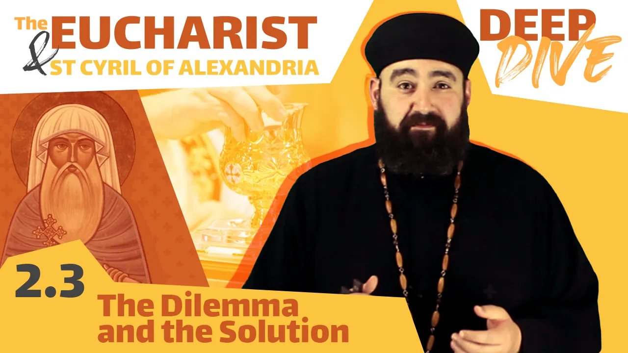 St Cyril and the Eucharist: The Dilemma and the Solution by Fr. Anthony Mourad